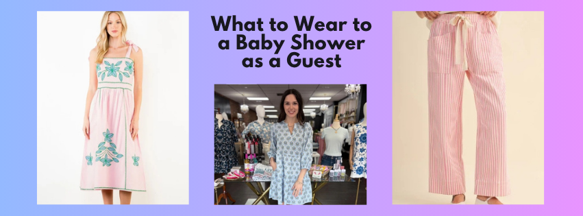 What to Wear to a Baby Shower as a Guest